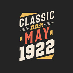 Classic Since May 1922. Born in May 1922 Retro Vintage Birthday