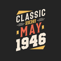 Classic Since May 1946. Born in May 1946 Retro Vintage Birthday