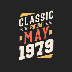 Classic Since May 1979. Born in May 1979 Retro Vintage Birthday
