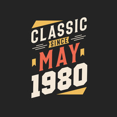 Classic Since May 1980. Born in May 1980 Retro Vintage Birthday