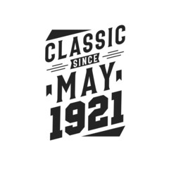 Born in May 1921 Retro Vintage Birthday, Classic Since May 1921