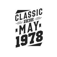 Born in May 1978 Retro Vintage Birthday, Classic Since May 1978