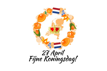 Translation: April 27, Happy King's Day. Fijne Koningsdag! vector illustration. Suitable for greeting card, poster and banner. 