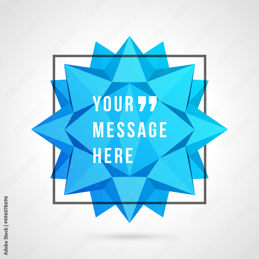 Wall mural vector abstract 3d geometric shape speech bubble background and place for quote message sign.
