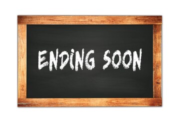 Obraz premium ENDING SOON text written on wooden frame school blackboard.
