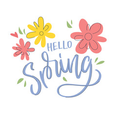 Hello Spring lettering with spring flowers. Cute bright lettering. Text print. Vector illustration.