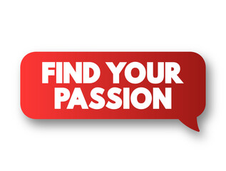 Find Your Passion text message bubble, concept background
