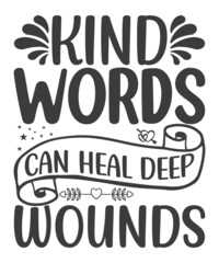 Kind words can heal deep wounds - typography t shirt design .typography design. Design for a pub menu, beerhouse, brewery poster, label, or logo.