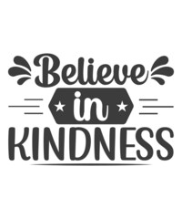 Believe In Kindness SVG T-Shirt Design.