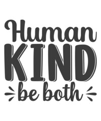 Human Kind Be Both SVG T-Shirt Design.