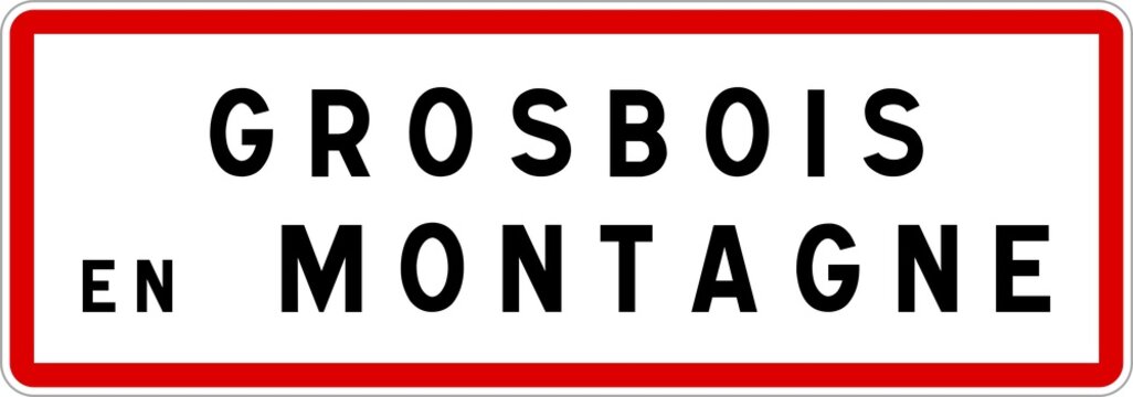 Panneau entrée ville agglomération Grosbois-en-Montagne / Town entrance sign Grosbois-en-Montagne