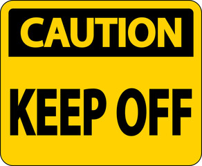 Caution Keep Off Label Sign On White Background