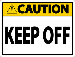 Caution Keep Off Label Sign On White Background