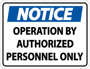 Notice Operation By Authorized Label Sign On White Background