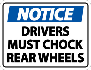 Fototapeta premium Notice Drivers Must Chock Wheels Label Sign On White Background