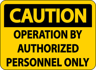 Obraz premium Caution Operation By Authorized Label Sign On White Background