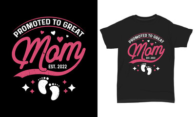 Mother’s Day T-Shirt Design Promoted To Great Mom Est. 2022