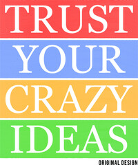 trust your crazy ideas design typography vector for print 