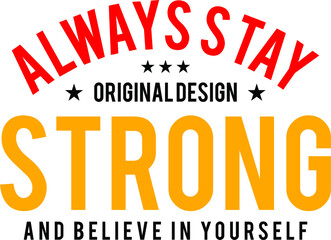 always stay strong design typography vector for print 