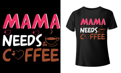 Mama Needs Coffee Mother's T-Shirt Design