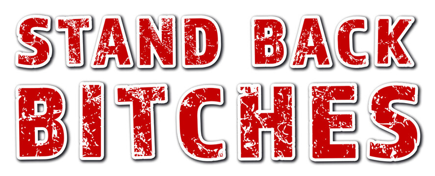 Grunge red stamp with transparent background and humorous message stand back bitches