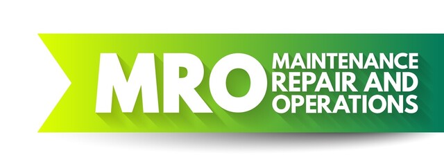 MRO Maintenance, Repair, and Operations - all the activities needed to keep a company's production processes running smoothly, acronym text concept background