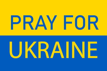 Ukraine flag with PRAY FOR UKRAINE word.