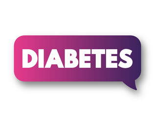 Diabetes - group of metabolic disorders characterized by a high blood sugar level over a prolonged period of time, text concept message bubble
