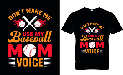Don't Make Me Use My Baseball Mom - Baseball t shirt design. trendy vector and typography Baseball t shirt design.
