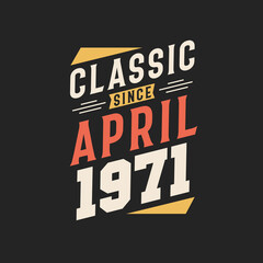 Obraz premium Classic Since April 1971. Born in April 1971 Retro Vintage Birthday