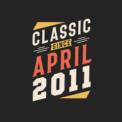 Obraz premium Classic Since April 2011. Born in April 2011 Retro Vintage Birthday