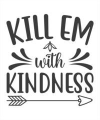 Killem with kindness - hand-drawn vector calligraphy. Brush pen style modern lettering. Ink illustration isolated on white background.Inspirational and positive quote for World Kindness Day andt-shirt