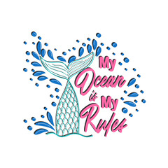 Quote about mermaids and mermaid tail with splashes. Inspirational quote about the sea. Mythical creatures
