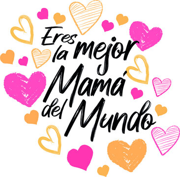 Mother's day greeting card with pink and yellow hearts. You are the best mom in the world in Spanish.