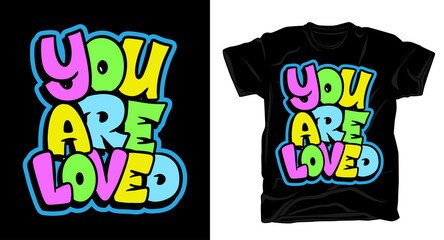 You are loved hand drawn typography t shirt design
