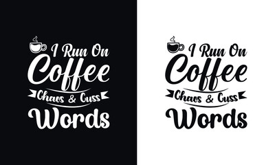 I run on coffee chess and cuss words. Typography coffee t shirt design template. Typography coffee poster design vector template.