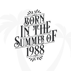 Born in the summer of 1988, Calligraphic Lettering birthday quote