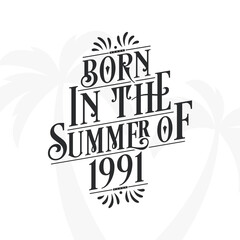 Born in the summer of 1991, Calligraphic Lettering birthday quote