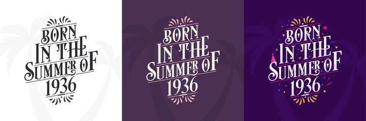 Obraz premium Born in the Summer of 1936 set, 1936 Lettering birthday quote bundle