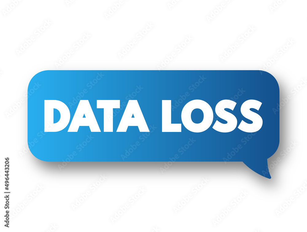 Poster data loss - error condition in information systems in which information is destroyed by failures or 