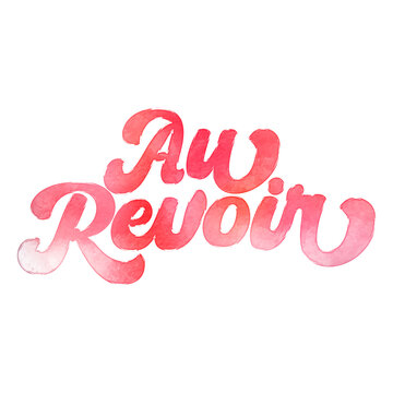 Text &lsquo;Au Revoir&rsquo; written in hand-lettered watercolor script font.