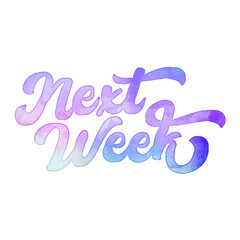 Text ‘Next Week’ written in hand-lettered watercolor script font.