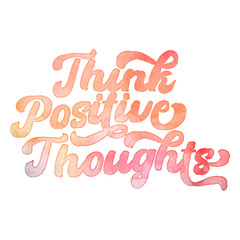 Text ‘Think Positive Thoughts’ written in hand-lettered watercolor script font.
