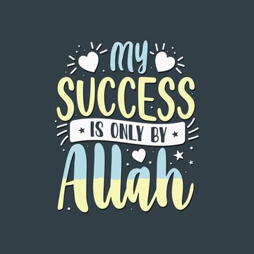 My success is only by Allah lettering typography greeting Vector.