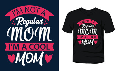 I'm not a regular mom I'm a cool mom t-shirt design template.