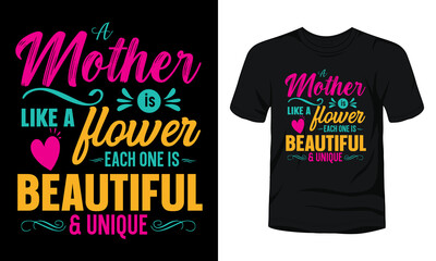 A mother is like a flower each one is beautiful and unique t-shirt design.