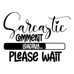 Sarcastic Comment Loading Please Wait svg