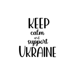Keep calm and Support Ukraine from russia.