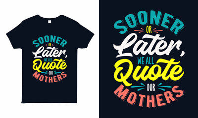 Quote lettering. Mother's day t-shirt design.