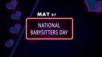 07 May, National Babysitters Day, Neon Text Effect on bricks Background